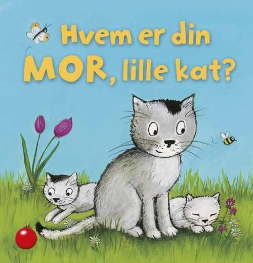  Tekst: "Hvem er din MOR, lille kat?"